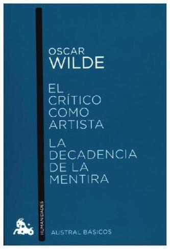 El crítico como artista / La decadencia de la mentira