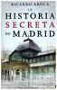 La Historia Secreta De Madrid