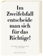 Im Zweifelsfall entscheide man sich für das Richtige!