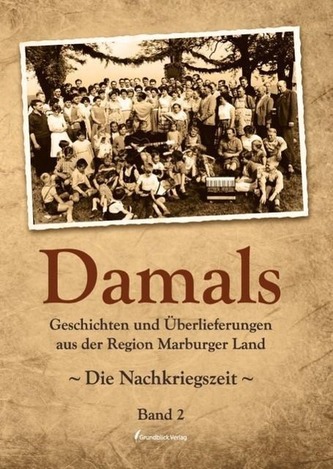 Damals - Geschichten und Überlieferungen aus der Region Marburger Land. Bd.2