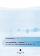Münzjuden unter Ferdinand II. nach den Akten des Hofkammerarchivs in Wien