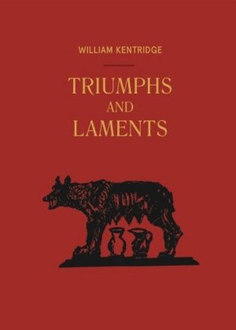 William Kentridge. Triumphs and Laments
