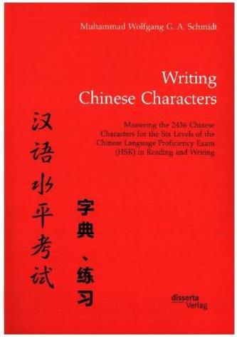 Writing Chinese Characters. Mastering the 2436 Chinese Characters for the Six Levels of the Chinese Language Proficiency Exam (H