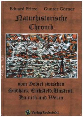 Naturhistorische Chronik vom Gebiet zwischen Südharz, Eichsfeld, Unstrut, Hainich und Werra