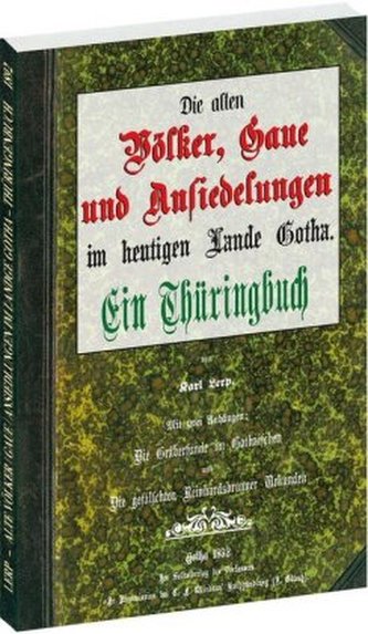 Die alten Völker, Gaue und Ansiedlungen im heutigen Lande Gotha 1892 in Thüringen