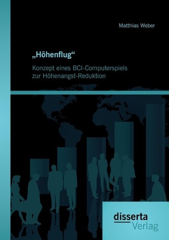 'Höhenflug'. Konzept eines BCI-Computerspiels zur Höhenangst-Reduktion