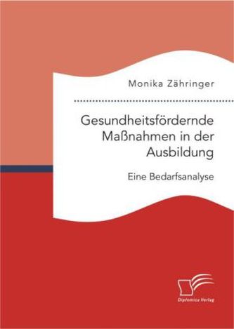 Gesundheitsfördernde Maßnahmen in der Ausbildung: Eine Bedarfsanalyse