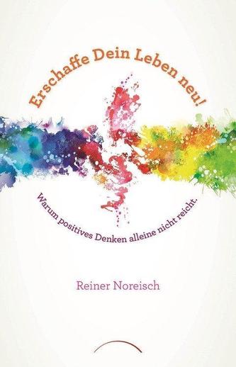 Erschaffe Dein Leben neu!