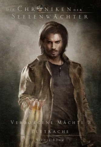Die Chroniken der Seelenwächter - Verborgene Mächte - Blutrache