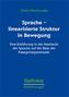 Sprache - linearisierte Struktur in Bewegung