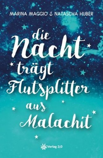 Die Nacht trägt Flutsplitter aus Malachit