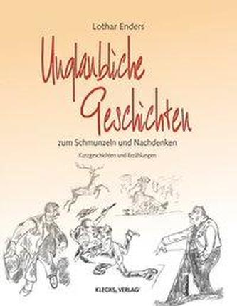 Unglaubliche Geschichten zum Schmunzeln und Nachdenken
