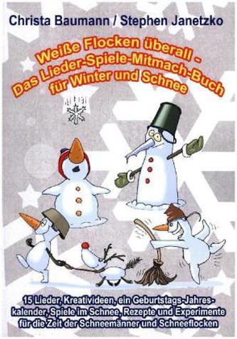 Weiße Flocken überall - Das Lieder-Spiele-Mitmach-Buch für Winter und Schnee