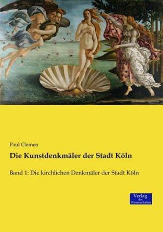 Die Kunstdenkmäler der Stadt Köln. Bd.1