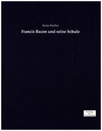 Francis Bacon und seine Schule