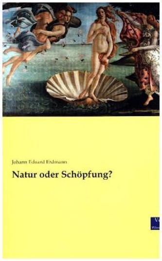Natur oder Schöpfung?