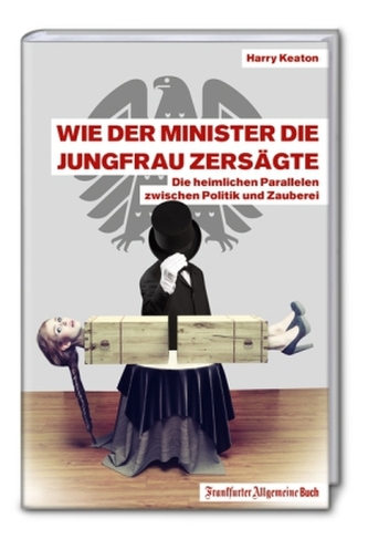 Wie der Minister die Jungfrau zersägte