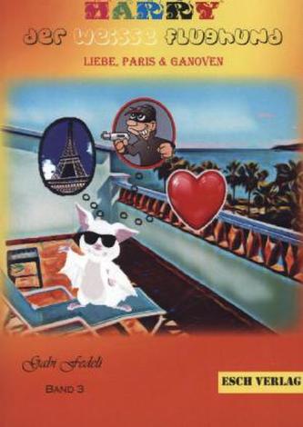 Harry der weiße Flughgund - Liebe, Paris und Ganoven