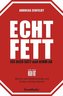 Echt fett - Iss dich satt und nimm ab