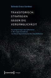 Transitorisch: Strategien gegen die Vergänglichkeit