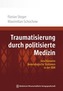 Traumatisierung durch politisierte Medizin