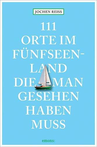 111 Orte im Fünfseenland, die man gesehen haben muss