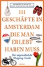111 Geschäfte in Amsterdam, die man erlebt haben muss