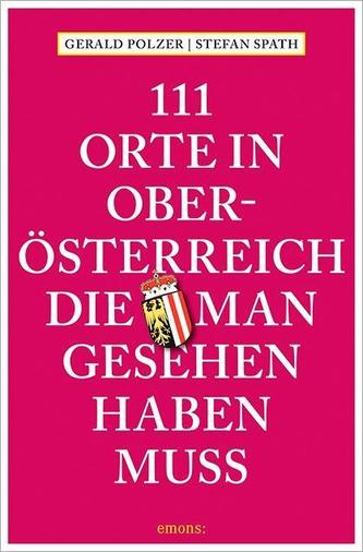 111 Orte in Oberösterreich, die man gesehen haben muss