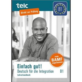 Einfach gut! Deutsch für die Integration B1, Lehrerhandbuch
