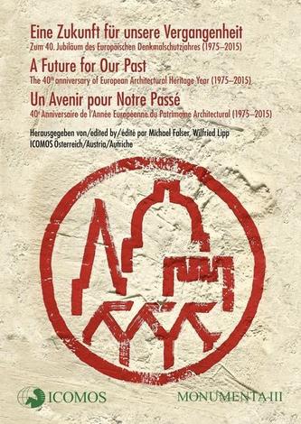 Eine Zukunft für unsere Vergangenheit /  A Future for Our Pas / Un Avenir pour Notre Passé