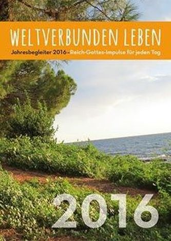 Weltverbunden Leben - Jahresbegleiter 2016
