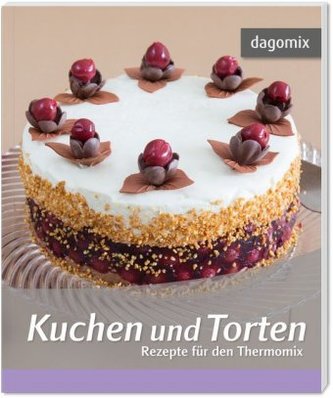 Kuchen und Torten - Rezepte für den Thermomix