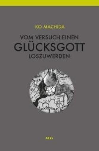 Vom Versuch, einen Glücksgott loszuwerden