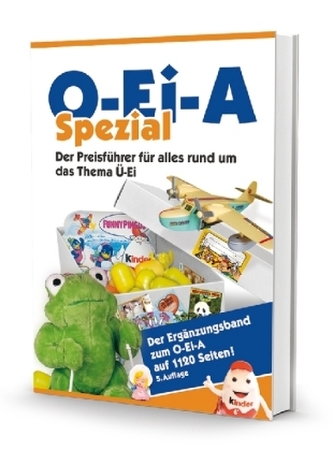 O-Ei-A Spezial (5. Auflage) - Der Preisführer für alles rund um das Thema Ü-Ei