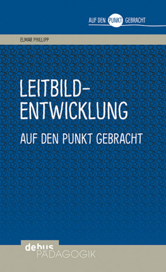 Leitbildentwicklung auf den Punkt gebracht Leitbildentwicklung auf den Punkt gebracht