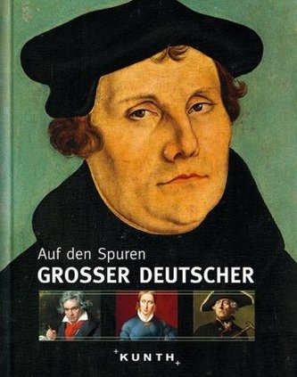 Auf den Spuren großer Deutscher Auf den Spuren großer Deutscher