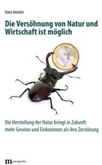 Die Versöhnung von Natur und Wirtschaft ist möglich Die Versöhnung von Natur und Wirtschaft ist möglich