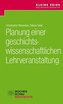 Planung einer geschichtswissenschaftlichen Lehrveranstaltung