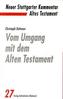 Vom Umgang mit dem Alten Testament