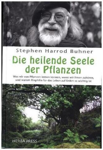 Die heilende Seele der Pflanzen Die heilende Seele der Pflanzen