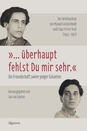 ... überhaupt fehlst du mir sehr. Die Freundschaft zweier junger Exilanten