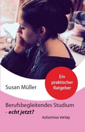 Berufsbegleitendes Studium - echt jetzt?