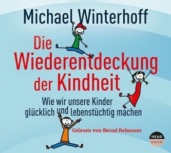 Die Wiederentdeckung der Kindheit, 4 Audio-CDs