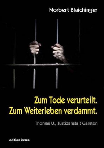 Zum Tode verurteilt. Zum Weiterleben verdammt. Zum Tode verurteilt. Zum Weiterleben verdammt.