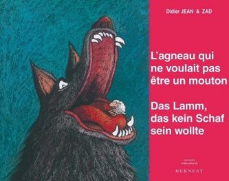 L'agneau qui ne voulait pas être un mouton / Das Lamm, das kein Schaf sein wollte L'agneau qui ne voulait pas être un mouton / Das Lamm, das kein Schaf sein wollte