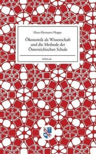 Ökonomik als Wissenschaft und die Methode der Österreichischen Schule