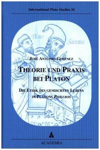 Theorie und Praxis bei Platon Theorie und Praxis bei Platon
