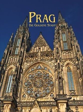 Prag - Die Goldene Stadt