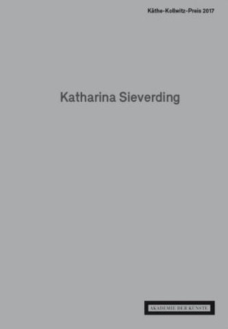 Katharina Sieverding. Käthe-Kollwitz-Preis 2017