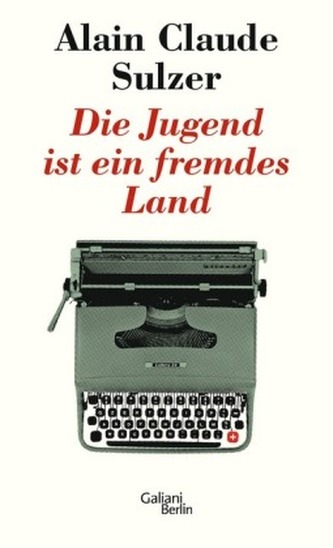 Die Jugend ist ein fremdes Land Die Jugend ist ein fremdes Land
